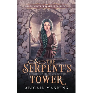 The Serpent's Tower: A Retelling of Medusa and Rapunzel