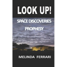 Look Up!: Space Discoveries Prophesy