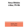 History of Methodism in Maine, 1793-1886.