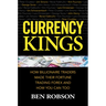 Currency Kings: How Billionaire Traders Made Their Fortune Trading Forex and How You Can Too