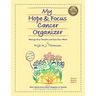 My Hope & Focus Cancer Organizer: Manage Your Health and Ease Your Mind