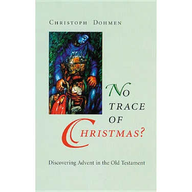 No Trace of Christmas?: Discovering Advent in the Old Testament