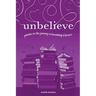 unbelieve: poems on the journey to becoming a heretic
