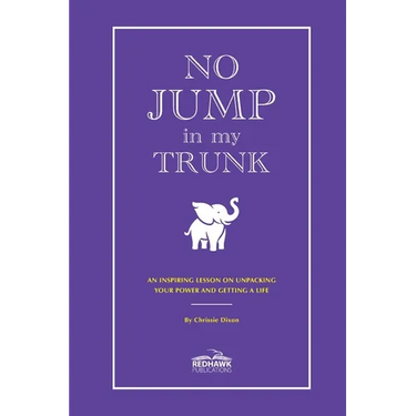 No Jump in My Trunk: An Inspiring Lesson on Unpacking Your Power and Getting a Life