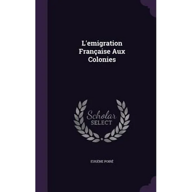 L'emigration Française Aux Colonies
