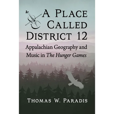 A Place Called District 12: Appalachian Geography and Music in The Hunger Games