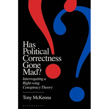 Has Political Correctness Gone Mad?: Interrogating a Right-Wing Conspiracy Theory