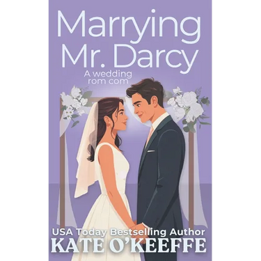 Marrying Mr. Darcy: A romantic comedy