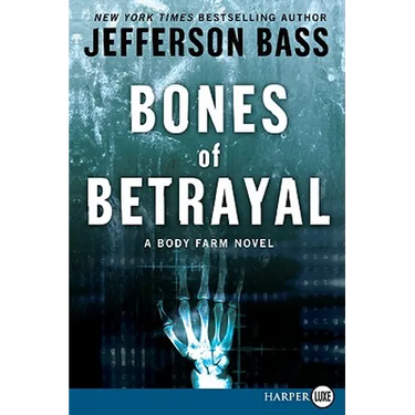 Bones of Betrayal: A Body Farm Novel