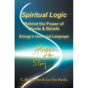 Spiritual Logic Behind the Power of Words & Beliefs: Energy's Universal Language