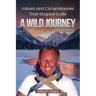 Values & Circumstances That Shaped A Life: A Wild Journey
