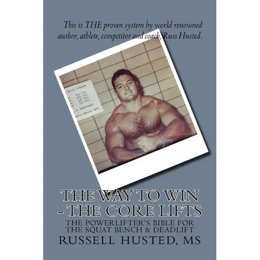 The Way To Win - The Core Lifts: Revolutionary, Systematic & Effective