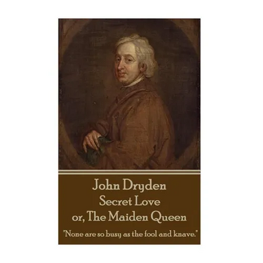 John Dryden - Secret Love or, The Maiden Queen: "Better shun the bait, than struggle in the snare."