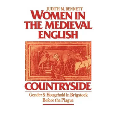 Women in the Medieval English Countryside: Gender and Household in Brigstock Before the Plague
