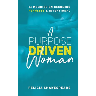 A Purpose Driven Woman: 14 Memoirs on Becoming Fearless & Intentional