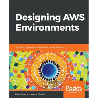 Designing AWS Environments: Architect large-scale cloud infrastructures with AWS