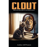 Clout: Either You're Born With It, or You Gotta' Go Get It!