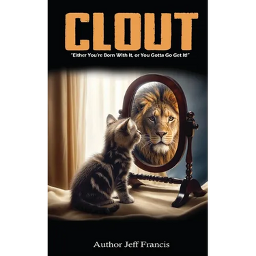 Clout: Either You're Born With It, or You Gotta' Go Get It!