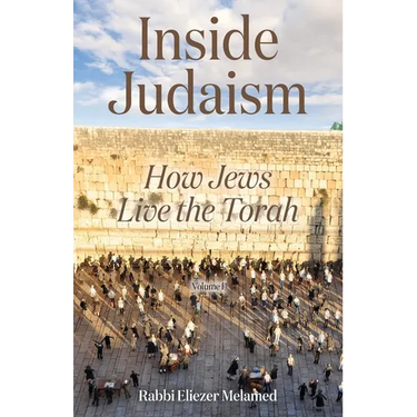 Inside Judaism: How Jews Live the Torah - Volume I