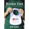 Rookie Dad: Thoughts on First-Time Fatherhood