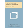 The Renaissance Philosophy of Man: Petrarca, Valla, Ficino, Pico, Pomponazzi, Vives