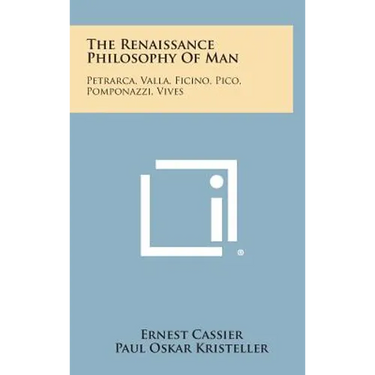 The Renaissance Philosophy of Man: Petrarca, Valla, Ficino, Pico, Pomponazzi, Vives