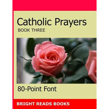 Catholic Prayers Book 3: Gigantic Print Edition