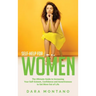 Self-Help for Women: The Ultimate Guide to Increasing Your Self-Esteem, Confidence and Assertiveness to Get More Out of Life