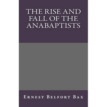 The Rise and Fall of the Anabaptists