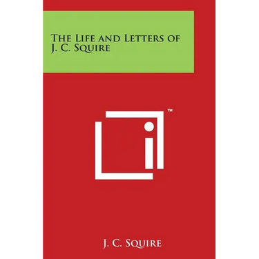 The Life and Letters of J. C. Squire