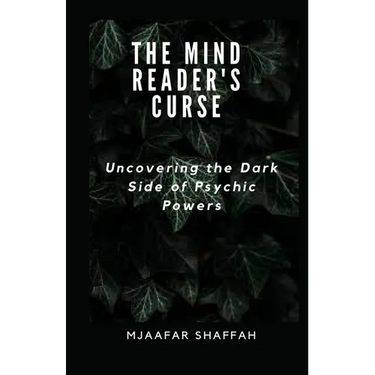 The Mind Reader's Curse: Uncovering the Dark Side of Psychic Powers