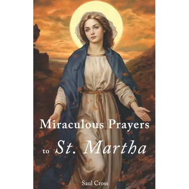 Miraculous Prayers to St. Martha