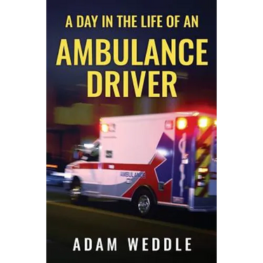A Day In The Life Of An Ambulance Driver: The Good, The Bad and The Stupid