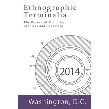 Ethnographic Terminalia, Washington D.C., 2014: The Bureau of Memories: Archives and Ephemera