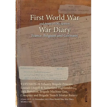 9 DIVISION 26 Infantry Brigade Princess Louise's (Argyll & Sutherland Highlanders) 10th Battalion, Brigade Machine Gun Company and Brigade Trench Mort