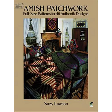 Amish Patchwork: Full-Size Patterns for 46 Authentic Designs
