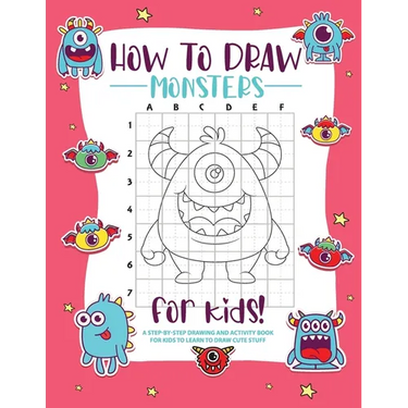 How to Draw Monsters: A Step-by-Step Drawing - Activity Book for Kids to Learn to Draw Pretty Stuff