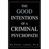 The Good Intentions of a Criminal Psychopath
