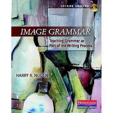 Image Grammar, Second Edition: Teaching Grammar as Part of the Writing Process