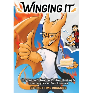 Winging It: Dragons on Motivation, Positive Thinking & Breathing Fire on Your Enemies (Funny Dragon Series Vol.1)