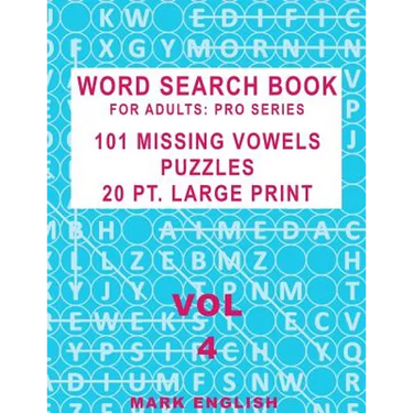 Word Search Book For Adults: Pro Series, 101 Missing Vowels Puzzles, 20 Pt. Large Print, Vol. 4