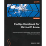 FinOps Handbook for Microsoft Azure: Empowering teams to optimize their Azure cloud spend with FinOps best practices