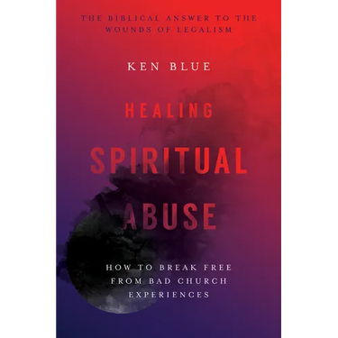 Healing Spiritual Abuse: How to Break Free from Bad Church Experiences