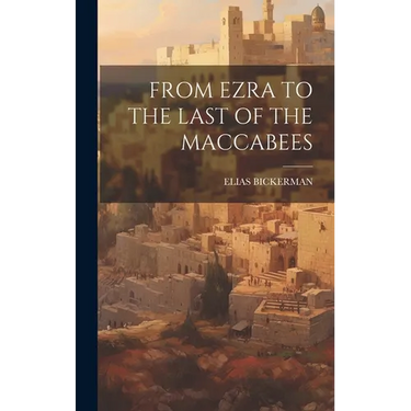 From Ezra to the Last of the Maccabees