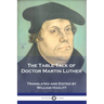 The Table Talk of Doctor Martin Luther