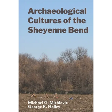 Archaeological Cultures of the Sheyenne Bend
