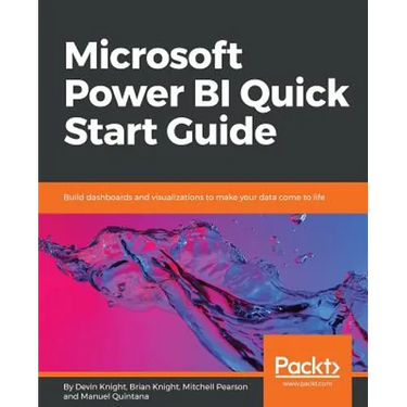 Microsoft Power BI Quick Start Guide: Build dashboards and visualizations to make your data come to life