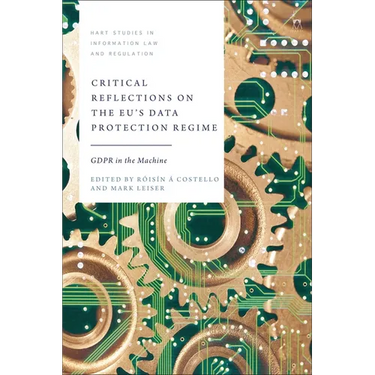 Critical Reflections on the Eu's Data Protection Regime: Gdpr in the Machine