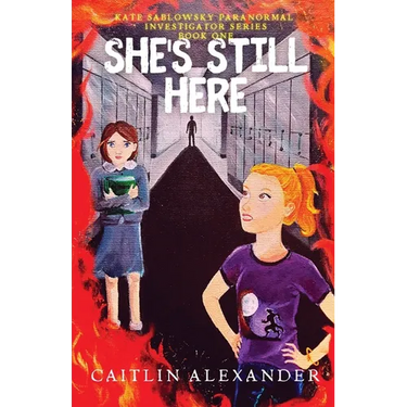 She's Still Here: Paranormal Investigator Series Book One