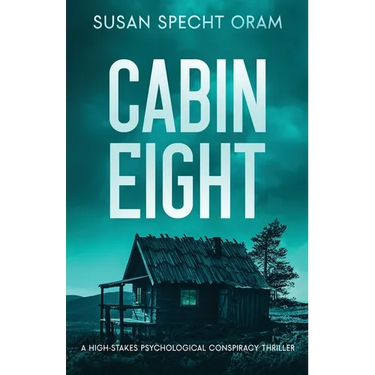 Cabin Eight: A high-stakes psychological conspiracy thriller